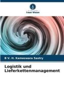 Logistik und Lieferkettenmanagement di B. V. H. Kameswara Sastry edito da Verlag Unser Wissen