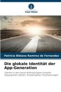 Die glokale Identität der App-Generation di Patricia Bibiana Ramírez de Fernández edito da Verlag Unser Wissen