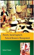 Poverty, Social Capital and Natural Resource Management di Kishor C. Samal edito da RAWAT PUBN