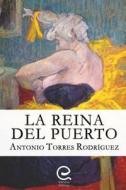 La Reina del Puerto di Antonio Torres Rodríguez edito da LIGHTNING SOURCE INC