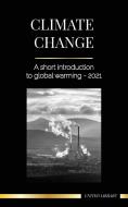 CLIMATE CHANGE: A SHORT INTRODUCTION TO di UNITED LIBRARY edito da LIGHTNING SOURCE UK LTD