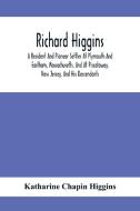 Richard Higgins di Katharine Chapin Higgins edito da Alpha Editions