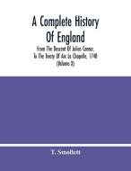 A Complete History Of England di T. Smollett edito da Alpha Editions
