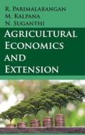 Agricultural Economics And Extension di R. Parimalarangan edito da NEW INDIA PUB AGENCY NIPA