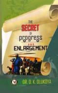 Secret of Progress and Enlargement di Dr D. K. Olukoya edito da Battle Cry Christian Ministries