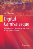Digital Carnivalesque: Power Discourse and Counter Narratives in Singapore Social Media di Hoi-Yi Katy Kan edito da SPRINGER NATURE