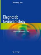 Diagnostic Neuroradiology: A Practical Guide and Cases di Wu-Chung Shen edito da SPRINGER NATURE