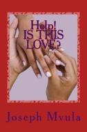 Help!: Is This Love di MR Joseph Mvula edito da Josephmvula