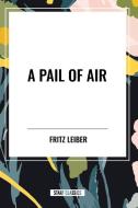 A Pail of Air di Fritz Leiber edito da Start Publishing Pd LLC