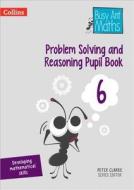 Problem Solving and Reasoning Pupil Book 6 di Peter Clarke edito da HarperCollins Publishers