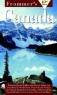 Frommer\'s Guide To Canada di Wayne Curtis, Arthur Frommer, Bill McRae edito da John Wiley And Sons Ltd