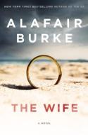 The Wife: A Novel of Psychological Suspense di Alafair Burke edito da HARPERCOLLINS