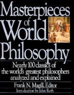 Masterpieces of World Philosophy di Frank N. Magill edito da HARPERCOLLINS