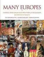 Many Europes: Renaissance to Present: Choice and Chance in Western Civilization di Paul Edward Dutton, Suzanne Marchand, Deborah Harkness edito da MCGRAW HILL BOOK CO