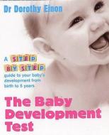 The Baby Development Test di Dorothy Einon edito da Ebury Publishing