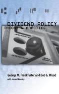 Dividend Policy: Theory and Practice di George Frankfurter, Bob G. Wood, James Wansley edito da ACADEMIC PR INC