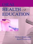 Oral Health Education di Karen Henderson, Vickie Kimbrough edito da Pearson Education (us)