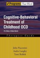 Cognitive-Behavioral Treatment of Childhood OCD di John Piacentini, Audra (Assistant Clinical Professor Langley edito da Oxford University Press Inc