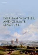 Durham Weather And Climate Since 1841 di Stephen Burt, Tim Burt edito da Oxford University Press