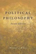 Political Philosophy di Michael White edito da OUP USA