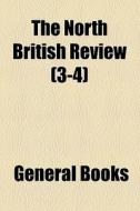 The North British Review (volume 3-4) di Books Group edito da General Books Llc