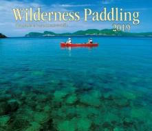 Wilderness Paddling 2019 edito da Firefly Books Ltd