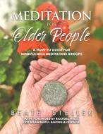Meditation for Older People di Beaté Steller edito da Tellwell Talent