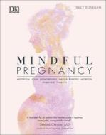 Mindful Pregnancy di Tracy Donegan edito da Dorling Kindersley Ltd