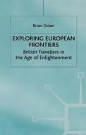 Exploring European Frontiers di Brian Dolan edito da Palgrave USA