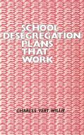 School Desegregation Plans That Work di Charles V. Willie edito da Greenwood Press