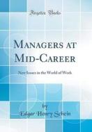 Managers at Mid-Career: New Issues in the World of Work (Classic Reprint) di Edgar Henry Schein edito da Forgotten Books