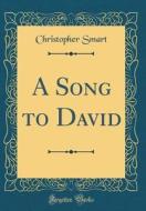 A Song to David (Classic Reprint) di Christopher Smart edito da Forgotten Books