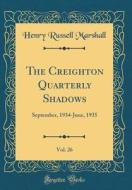 The Creighton Quarterly Shadows, Vol. 26: September, 1934-June, 1935 (Classic Reprint) di Henry Russell Marshall edito da Forgotten Books