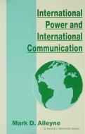 International Power and International Communication di Mark D. Alleyne edito da Palgrave Macmillan