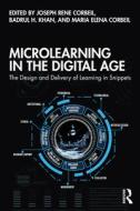 Microlearning In The Digital Age di Joseph Rene Corbeil, Badrul H. Khan, Maria Elena Corbeil edito da Taylor & Francis Ltd