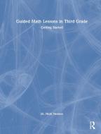 Guided Math Lessons In Third Grade di Nicki Newton edito da Taylor & Francis Ltd