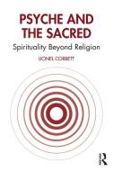 Psyche And The Sacred di Lionel Corbett edito da Taylor & Francis Ltd