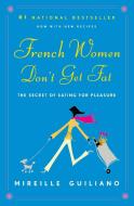 French Women Don't Get Fat: The Secret of Eating for Pleasure di Mireille Guiliano edito da KNOPF