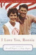 I Love You, Ronnie: The Letters of Ronald Reagan to Nancy Reagan di Nancy Reagan edito da RANDOM HOUSE