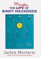 The Murder of Bindy MacKenzie di Jaclyn Moriarty edito da Arthur A. Levine Books