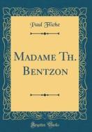 Madame Th. Bentzon (Classic Reprint) di Paul Fliche edito da Forgotten Books