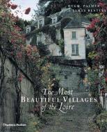 The Most Beautiful Villages of the Loire di Hugh Palmer edito da Thames & Hudson Ltd