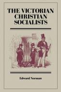 The Victorian Christian Socialists di Edward R. Norman, Norman Edward R. edito da Cambridge University Press