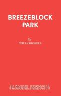 Breezeblock Park di Willy Russell edito da Samuel French Ltd