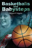 Basketballs and Babysteps di Richard P. Higgins edito da iUniverse