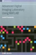 Advanced Digital Imaging Laboratory Using Matlab (r) di Leonid P. Yaroslavsky edito da Institute Of Physics Publishing