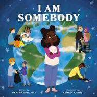 I Am Somebody di Nyasha Williams edito da RUNNING PR KIDS