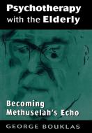 Psychotherapy with the Elderly di George Bouklas edito da Rowman & Littlefield Publishers, Inc.