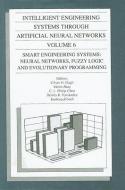 Intelligent Engineering Systems Through Artificial Neural Networks, Volume 6: Smart Engineering System Design: Neural Ne edito da ASME