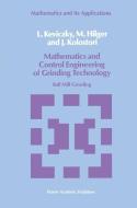 Mathematics and Control Engineering of Grinding Technology di M. Hilger, L. Keviczky, J. Kolostori edito da Springer Netherlands